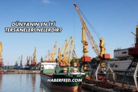 Dünyanın En İyi Tersaneleri Nelerdir?