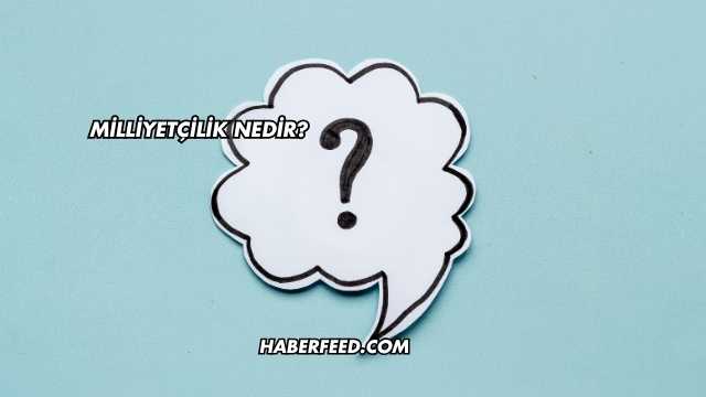 Milliyetçilik Nedir?
